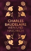 Charles Baudelaire - Wein und Haschisch, Inbunden