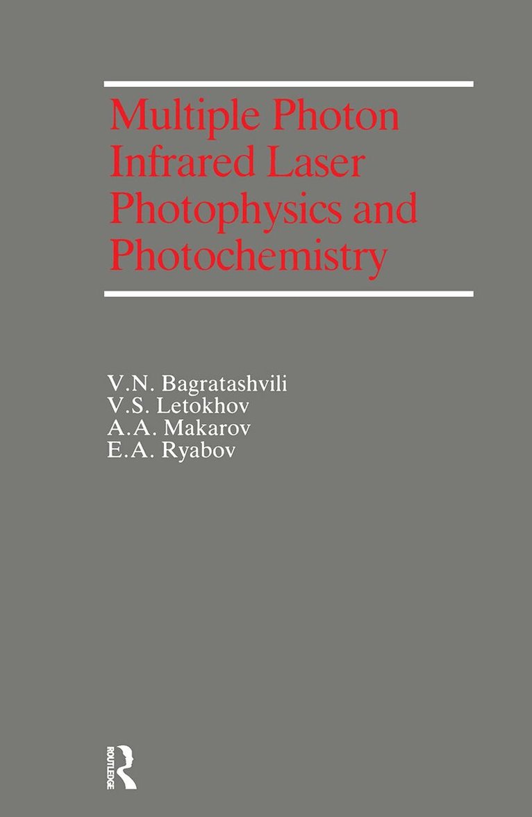 V. N. Bagratashvili, V. S. Letokhov, A. A. Makarov, E. A. Ryabov - Multiple Photon Infrared Laser, Inbunden. Tillgänglighet: Tillfälligt slut