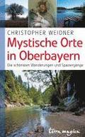 Mystische Orte in Oberbayern