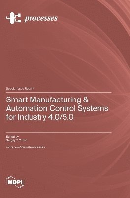 Smart Manufacturing & Automation Control Systems for Industry 4.0/5.0, Inbunden
