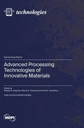 Advanced Processing Technologies of Innovative Materials