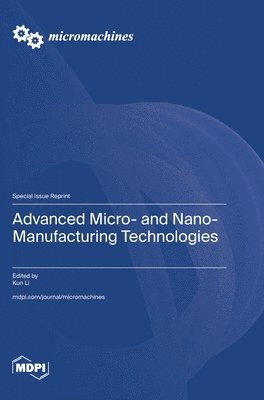 Advanced Micro- and Nano-Manufacturing Technologies, Inbunden