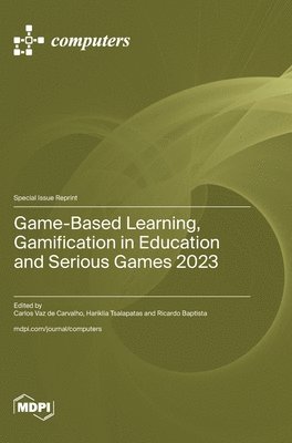 Game-Based Learning, Gamification in Education and Serious Games 2023, Inbunden
