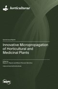 Innovative Micropropagation of Horticultural and Medicinal Plants