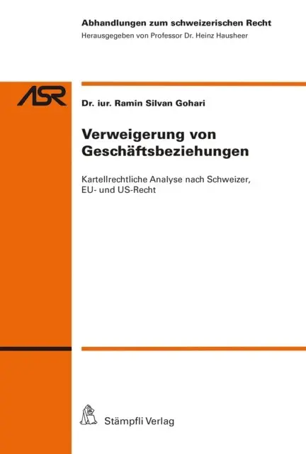 Ramin Silvan Gohari - Verweigerung von Geschäftsbeziehungen: Kartellrechtliche Analyse nach Schweizer, EU- und US-Recht, E-bok. Tillgänglighet: Lägg i varukorg