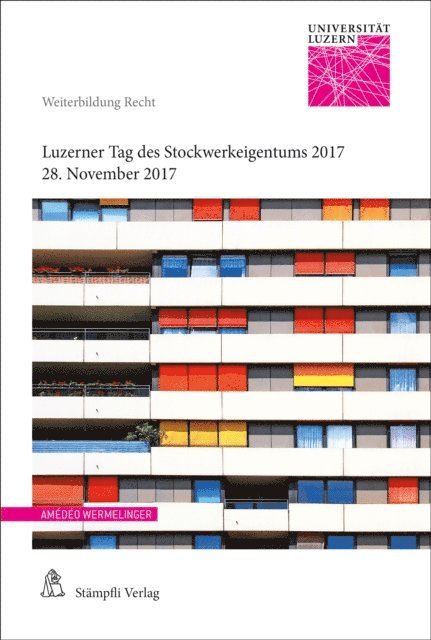 Amedeo Wermelinger, Philipp Possa, Markus W. Stadlin, Jorg Schwarz, Roland Pfaffli, Diel Tatjana Schmid Meyer, Amedeo Wermelinger - Luzerner Tag des Stockwerkeigentums 2017, E-bok