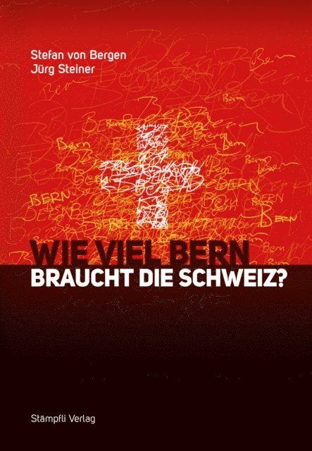 Jurg Steiner, Stefan von Bergen - Wie viel Bern braucht die Schweiz?, E-bok