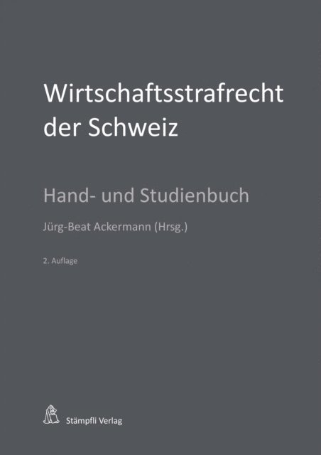 Wolfgang Wohlers, Hans Vest, Jorg Schwarz, Martin Schubarth, Charlotte Schoder, Martin Schaad, Christof Riedo, Mark Pieth, Marcel Alexander Niggli, Simone Nadelhofer, Stefan Maeder, Marianne Lehmkuhl, Bernd Hecker, Damian K. Graf, Dieter Gessler, Andreas Eicker, Urs R. Behnisch, Jurg-Beat Ackermann - Wirtschaftsstrafrecht der Schweiz, E-bok