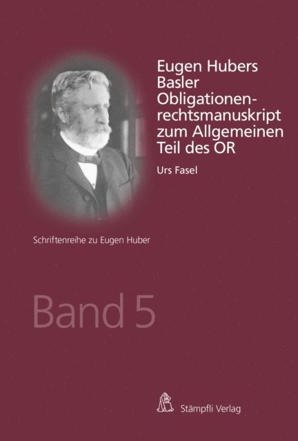 Urs Fasel - Eugen Hubers Basler Obligationenrechtsmanuskript zum Allgemeinen Teil des OR, E-bok