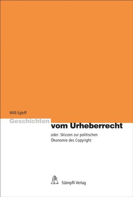 Willi Egloff - Geschichten vom Urheberrecht, E-bok