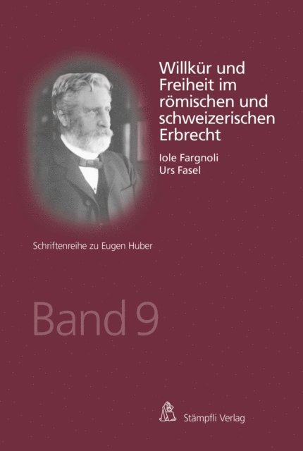 Urs Fasel, Iole Fargnoli - Willkür und Freiheit im römischen und schweizerischen Erbrecht, E-bok