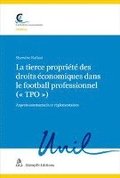La tierce propriete des droits economiques dansle football professionnel (« tpo »)