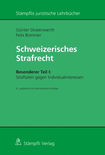 Gunter Stratenwerth, Felix Bommer - Schweizerisches Strafrecht, Besonderer Teil I: Straftaten gegen Individualinteressen, E-bok
