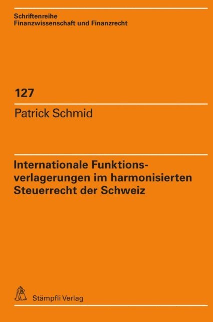 Patrick Schmid - Internationale Funktionsverlagerungen im harmonisierten Steuerrecht der Schweiz, E-bok