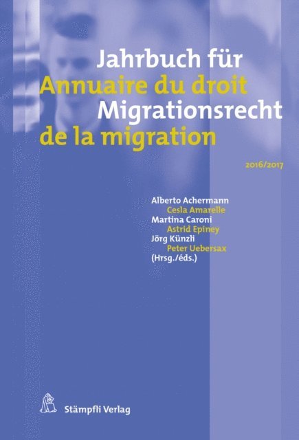 Peter Uebersax, Jorg Kunzli, Astrid Epiney, Martina Caroni, Cesla Amarelle, Alberto Achermann - Jahrbuch für Migrationsrecht 2016/2017 - Annuaire du droit de la migration 2016/2017, E-bok