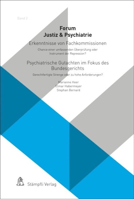 Stephan Bernard, Elmar Habermeyer, Marianne Heer - Erkenntnisse von Fachkommissionen - Chance einer umfassenden Überprüfung oder Instrument der Repression? Psychiatrische Gutachten im Fokus des Bundesgerichts - Gerechtfertigte Strenge oder zu hohe Anforderungen?, E-bok