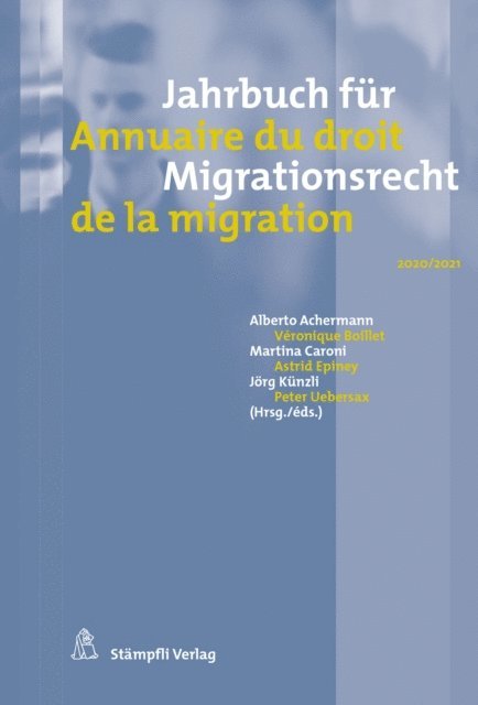 Peter Uebersax, Jorg Kunzli, Astrid Epiney, Martina Caroni, Veronique Boillet, Alberto Achermann - Jahrbuch für Migrationsrecht 2020/2021 Annuaire du droit de la migration 2020/2021, E-bok