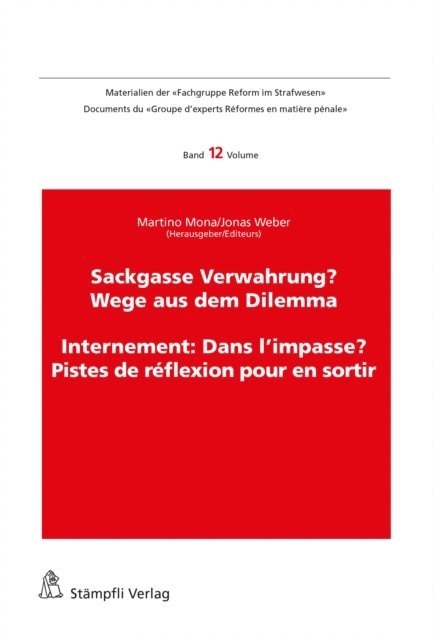 Tanja Zangger, Deborah Torriani, Barbara Rohner, Irene Marti, Ueli Hostettler, Benjamin F. Bragger, Gunhild Godenzi, Jonas Weber, Martino Mona - Sackgasse Verwahrung/Internement: Dans l'impasse?, E-bok