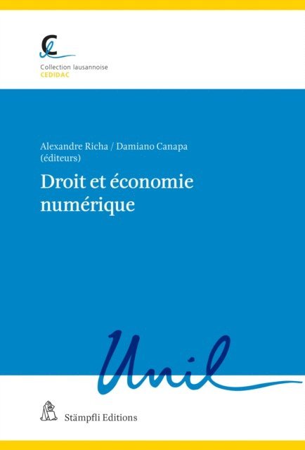 Andreas Heinemann, Pascal Favrod-Coune, Karim Ferdjani, Juliette Ancelle, Fedor Poskriakov, Jacques Iffland, Florence Guillaume, Mehmet Toral, Michel Jaccard, Damiano Canapa, Alexandre Richa - Droit et économie numérique, E-bok