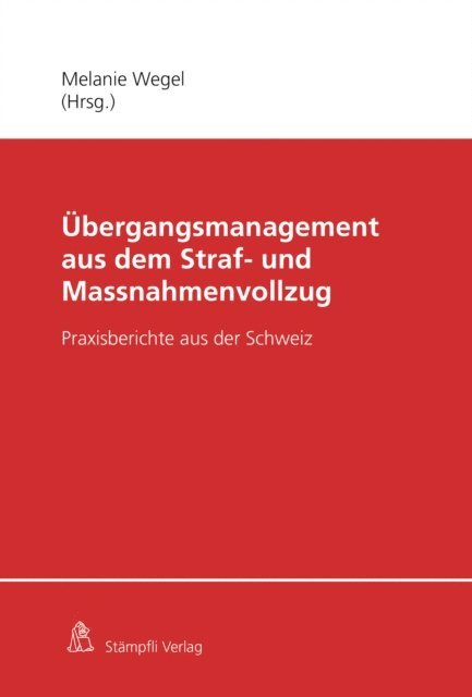 Holger Stroezel, Klaus Mayer, Dirk Baier, Jenny Ros, Daniel Lambelet, Nina Ruchti, Melanie Wegel - Übergangsmanagement aus dem Straf- und Massnahmenvollzug, E-bok