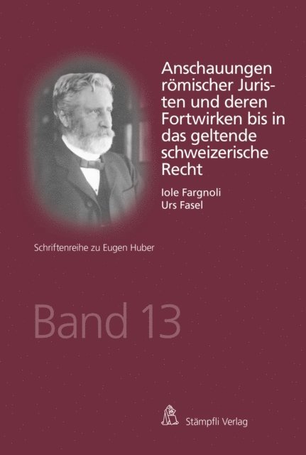 Urs Fasel, Iole Fargnoli - Anschauungen römischer Juristen und deren Fortwirken bis in das geltende schweizerische Recht, E-bok