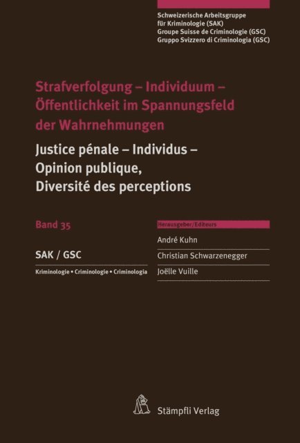 Tarek Naguib, Nicole M. Egli Anthonioz, Veronique Jaquier, Stefan Maeder, Florian Hubner, Loup Noali, Rudolf Szabo, Werner Karlen, Ladina Cavelti, Mirjam Loewe-Baur, Franco Taroni, Stephan Bernard, Marianne Heer, Geraldine Bugnon, Christof Schwenkel, Lorenz Biberstein, Joelle Vuille, Christian Schwarzenegger, Andre Kuhn - Strafverfolgung - Individuum - Öffentlichkeit im Spannungsfeld der Wahrnehmungen, E-bok