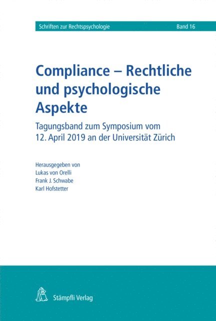 Thomas Sprecher, Jakob Raimund, Adelheid Kuhne, Patrick Hunger, Rene Seidenglanz, Urs Jaisli, Karl Hofstetter, Frank J. Schwabe, Manfred Rehbinder, Karl Hofstetter, Frank J. Schwabe, Lukas von Orelli - Compliance - Rechtliche und psychologische Aspekte, E-bok