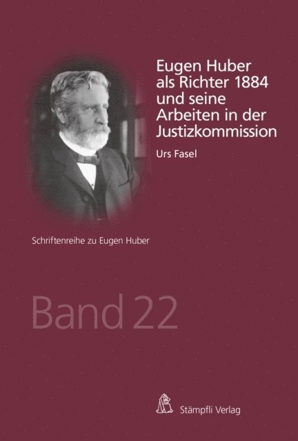 Urs Fasel - Eugen Huber als Richter 1884 und seine Arbeiten in der Justizkommission, E-bok