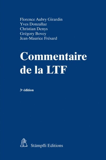 Jean-Maurice Fresard, Gregory Bovey, Christian Denys, Yves Donzallaz, Florence Aubry Girardin - Commentaire de la LTF, E-bok