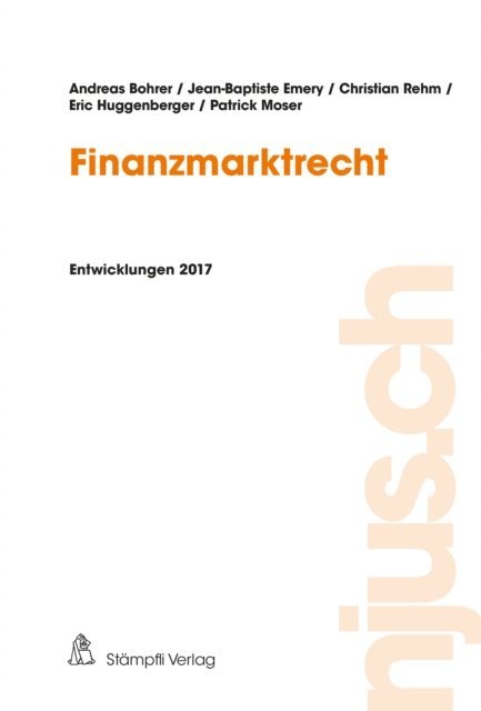 Patrick Moser, Jean-Baptiste Emery, Dirk Spiegel, Eric Huggenberger, Christian Rehm, Andreas Bohrer - Finanzmarktrecht, E-bok