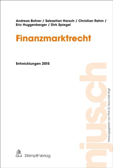 Dirk Spiegel, Eric Huggenberger, Christian Rehm, Sebastian Harsch, Andreas Bohrer, Hans-Ueli Vogt - Finanzmarktrecht, E-bok