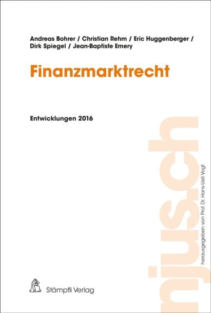 Jean-Baptiste Emery, Dirk Spiegel, Eric Huggenberger, Christian Rehm, Andreas Bohrer, Hans-Ueli Vogt - Finanzmarktrecht, E-bok