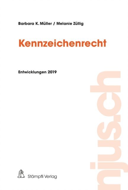 Melanie Zullig, Barbara K. Muller - Kennzeichenrecht, Entwicklungen 2019, E-bok