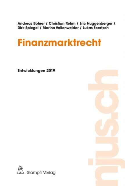 Lukas Foertsch, Marino Vollenweider, Dirk Spiegel, Eric Huggenberger, Christian Rehm, Andreas Bohrer - Finanzmarktrecht, Entwicklungen 2019, E-bok