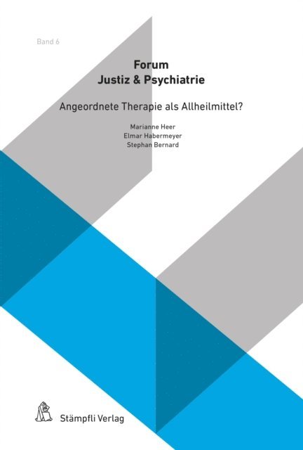 Thierry Urwyler, Christoph Sidler, Dieter Seifert, Andreas Hill, Marianne Heer, Elmar Habermeyer, Tamas Czuczor, Lukas Burge, Stephan Bernard, Marianne Heer - Angeordnete Therapie als Allheilmittel?, E-bok