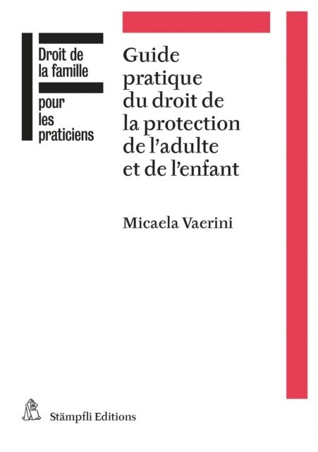 Micaela Vaerini - Guide pratique du droit de la protection de l'adulte et de l'enfant, E-bok