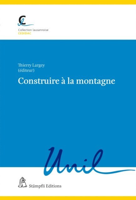 Stephane Nahrath, Jean-Francois Joye, Valerie Bodevin, Pauline Monod, Benoit Bovay, Thierry Largey - Construire à la montagne, E-bok