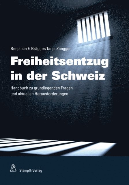 Tanja Zangger, Benjamin F. Bragger - Freiheitsentzug in der Schweiz, E-bok