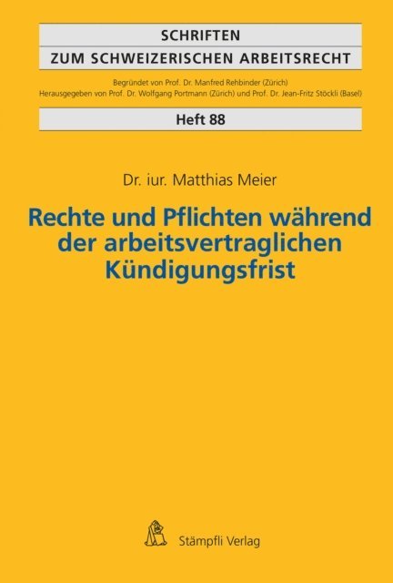 Matthias Meier - Rechte und Pflichten während der arbeitsvertraglichen Kündigungsfrist, E-bok