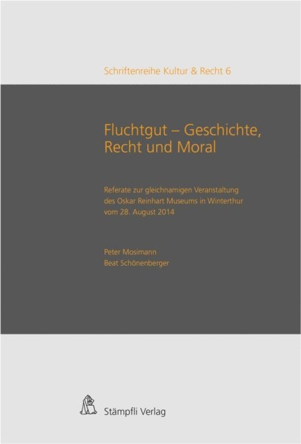 Lukas Gloor, Jutta Limbach, Friederike Grafin von Bruhl, Alexander Jolles, Richard Aronowitz-Mercer, Harry Joelson-Strohbach, Christina Feilchenfeldt, Nathalie Neumann, Monika Tatzkow, Esther Tisa Francini, Marc Fehlmann, Olaf Ossmann, Beat Schonenberger, Peter Mosimann - Fluchtgut - Geschichte, Recht und Moral, E-bok