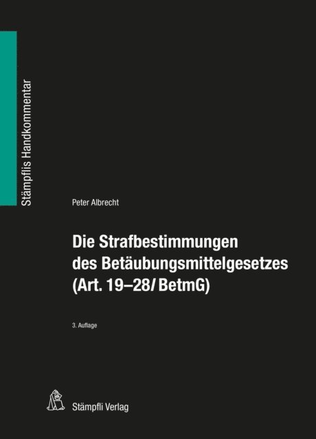 Peter Albrecht - Die Strafbestimmungen des Betäubungsmittelgesetzes (Art. 19-28l BetmG), E-bok