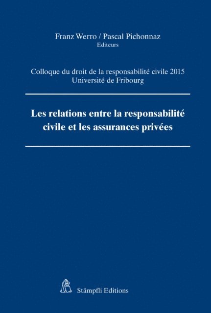 Pichonnaz Pascal, Franz Werro - Les relations entre la responsabilité civile et les assurances privées, E-bok