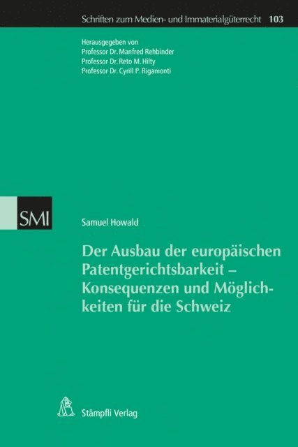 Howald Samuel, Rigamonti Cyrill P., Reto Hilty, Manfred Rehbinder - Der Ausbau der europäischen Patentgerichtsbarkeit - Konsequenzen und Möglichkeiten für die Schweiz, E-bok