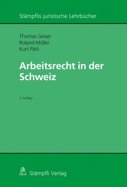 Roland Muller, Thomas Geiser, Kurt Parli - Arbeitsrecht in der Schweiz, E-bok