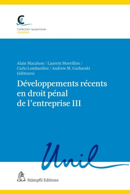 Clara Poglia, Patrick Stoudmann, Nora Markwalder, Katia Villard, Andrew Garbarski, Carlo Lombardini, Laurent Moreillon, Alain Macaluso - Développements récents en droit pénal de l'entreprise III, E-bok