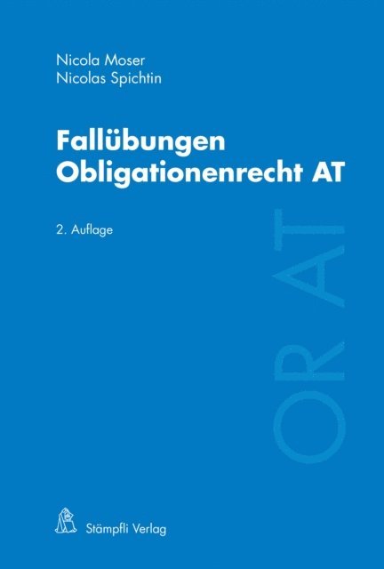 Nicolas Spichtin, Nicola Moser - Fallübungen Obligationenrecht AT, E-bok