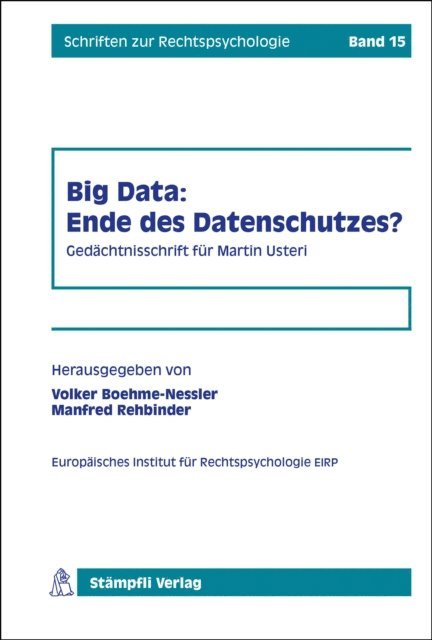 Thomas Hoeren, Hanspeter Thur, Rolf H. Weber, Florent Thouvenin, Raimund Jakob, Manfred Rehbinder, Volker Boehme-Nessler, Manfred Rehbinder, Manfred Boehme-Nessler - Big Data: Ende des Datenschutzes?, E-bok