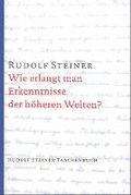 Wie erlangt man Erkenntnisse der hheren Welten?