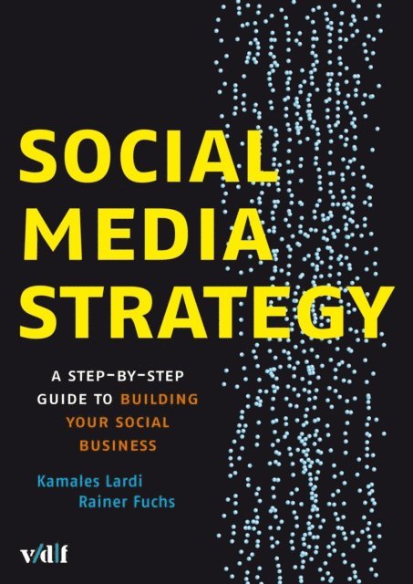 Kamales Lardi, Rainer Fuchs - Social Media Strategy: A Step-by-step Guide to Building Your Social Business, Häftad