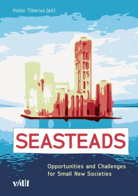 Victor Tiberius - Seasteads : Opportunities and Challenges for Small New Societies, E-bok. Tillgänglighet: Lägg i varukorg